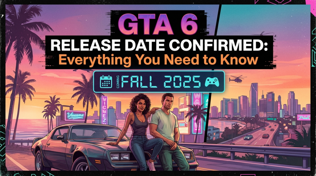 GTA 6 Release Date Confirmed: Everything You Need to Know